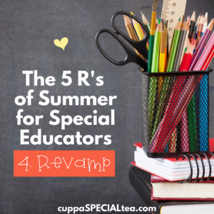 5 R's of Summer for Special Educators: Revamp